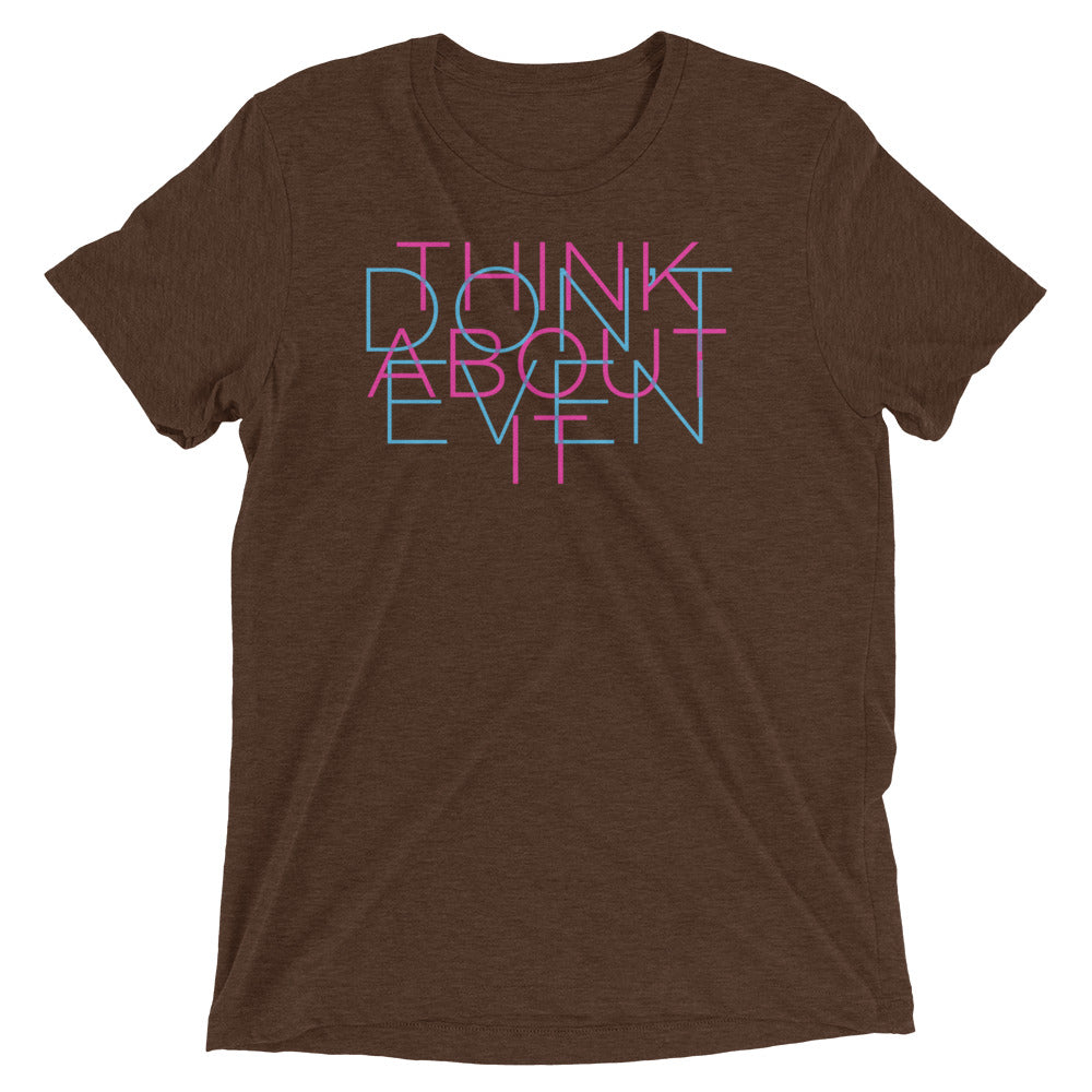 Don't Even/Think About It - Short sleeve t-shirt
