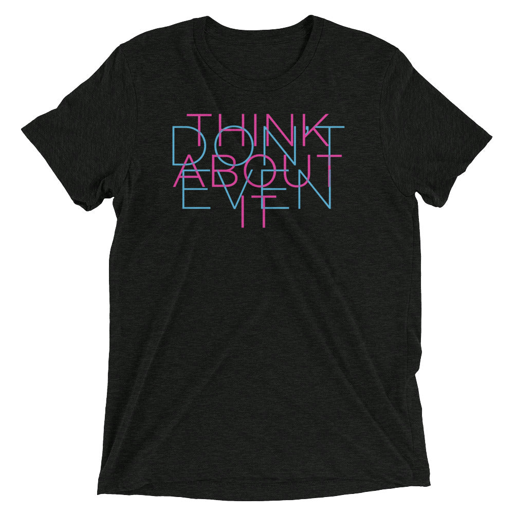 Don't Even/Think About It - Short sleeve t-shirt