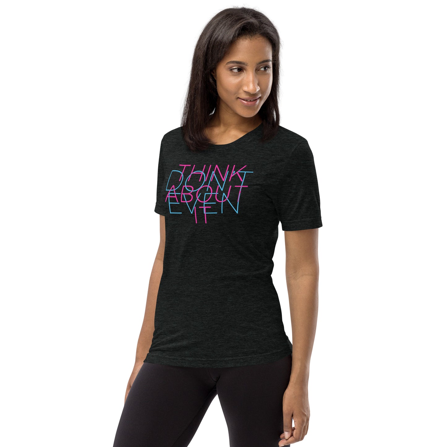 Don't Even/Think About It - Short sleeve t-shirt