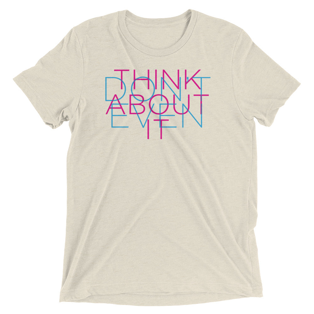 Don't Even/Think About It - Short sleeve t-shirt