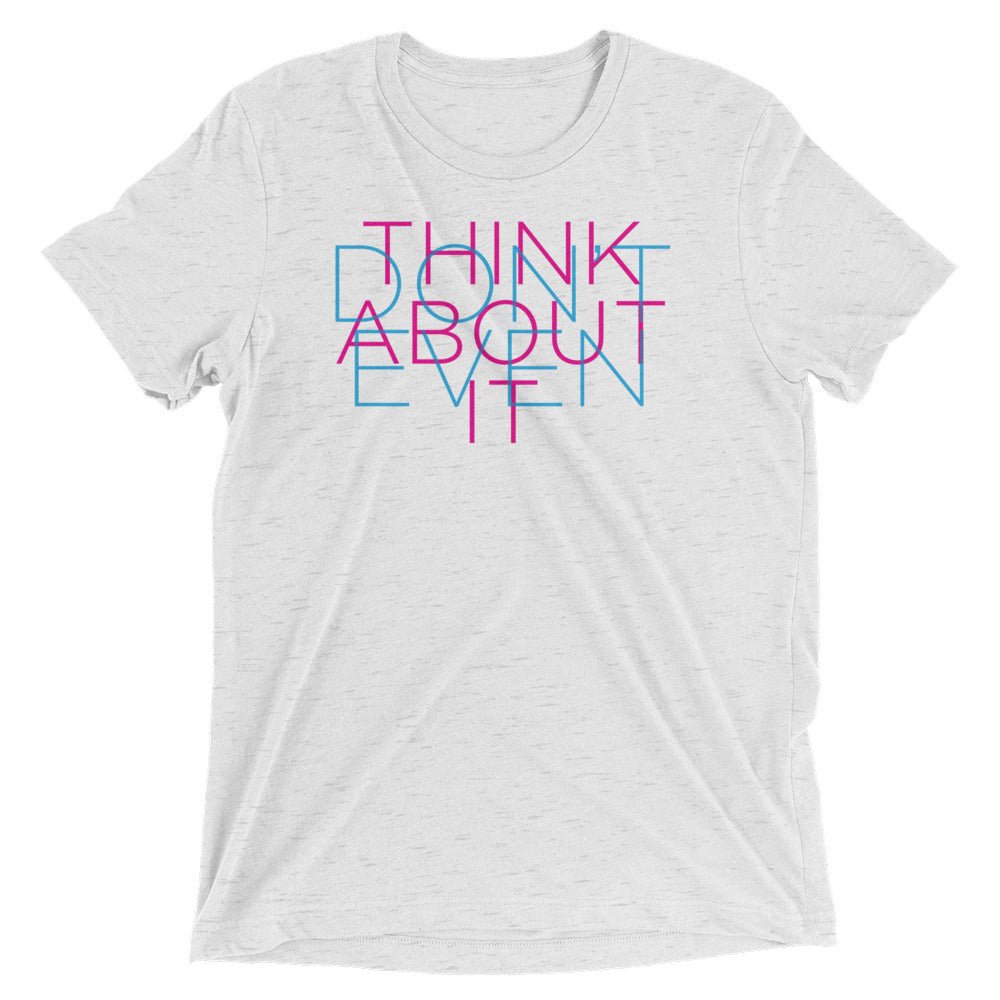 Don't Even/Think About It - Short sleeve t-shirt