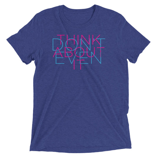 Don't Even/Think About It - Short sleeve t-shirt