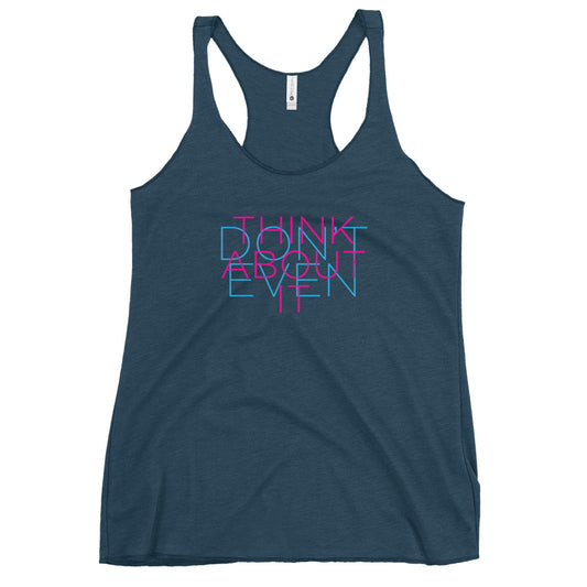 Don't Even Think About It - Women's Racerback Tank