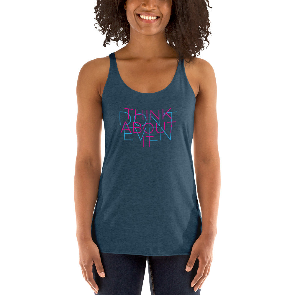 Don't Even Think About It - Women's Racerback Tank