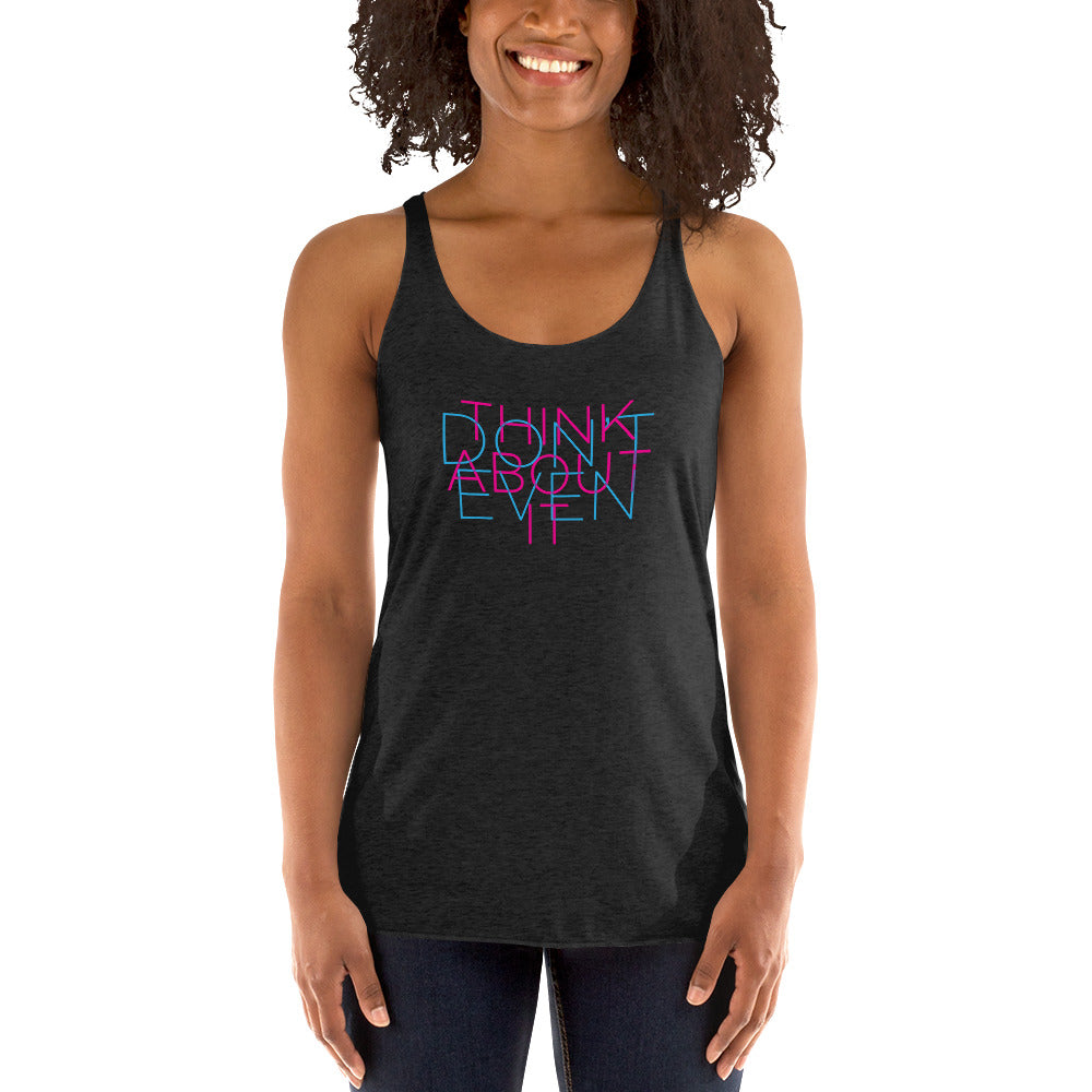 Don't Even Think About It - Women's Racerback Tank